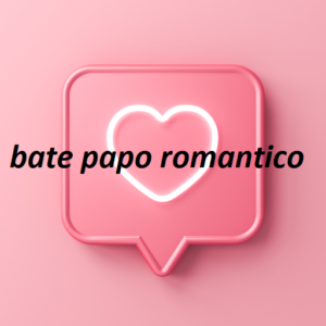 bate papo romantico